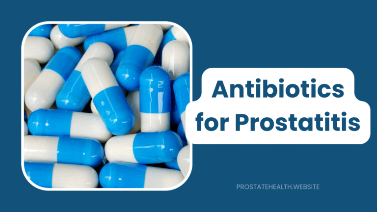Antibiotics for Prostatitis: Choosing the Right Treatment