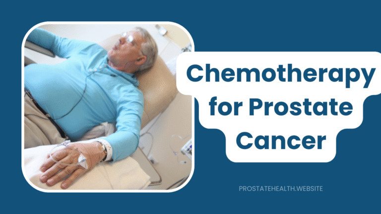 Chemotherapy for Prostate Cancer: Latest Drugs and Protocols