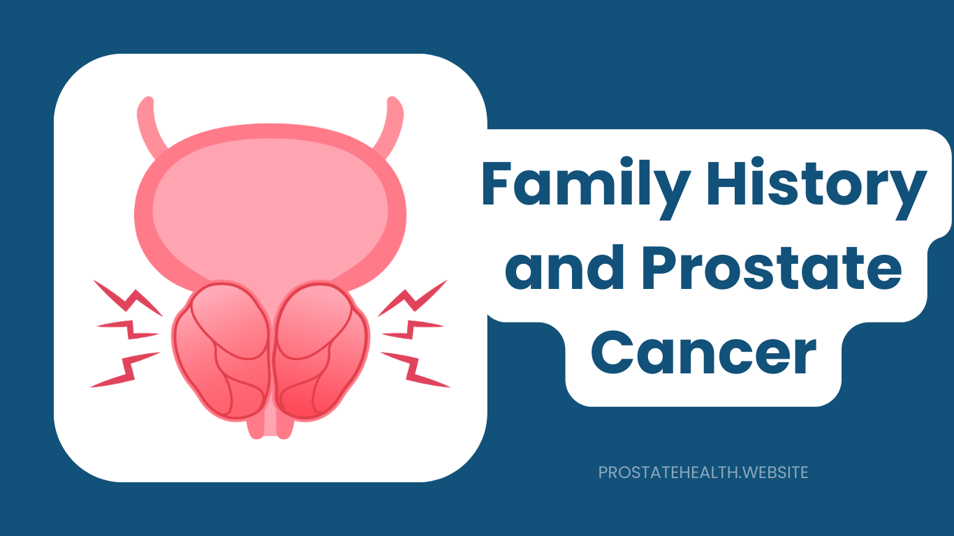 Family History and Prostate Cancer: Assessing Your True Risk