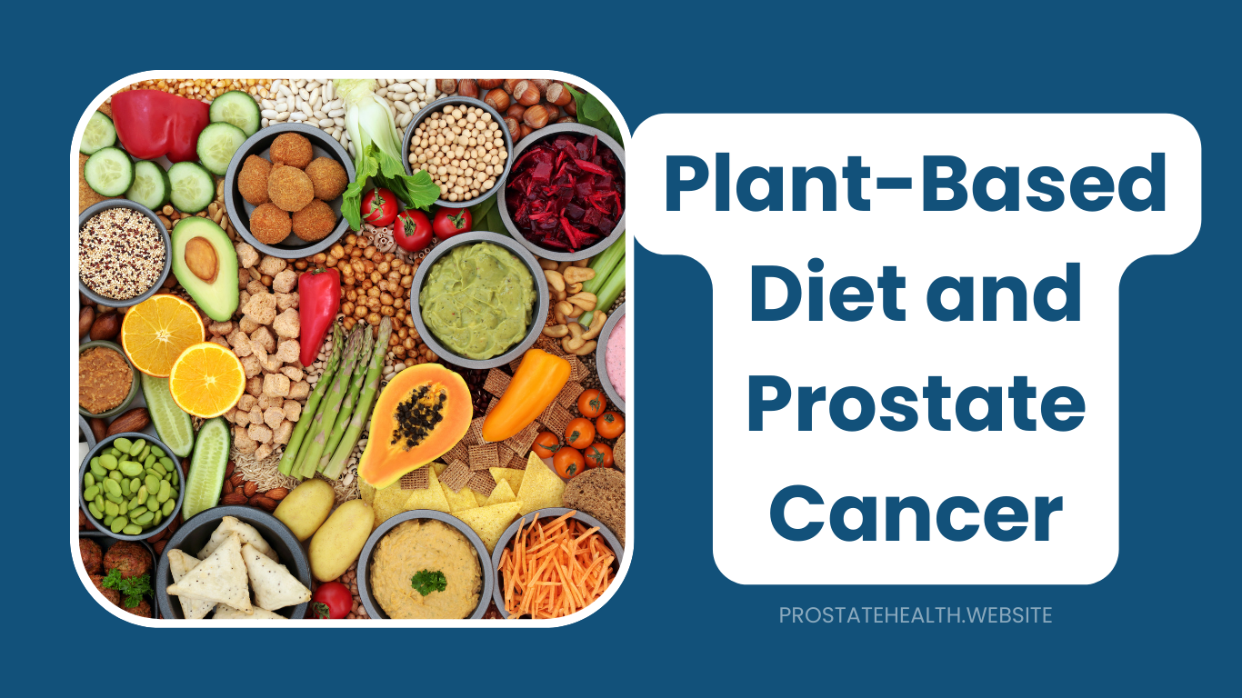 Plant-Based Diet and Prostate Cancer: The Protective Power