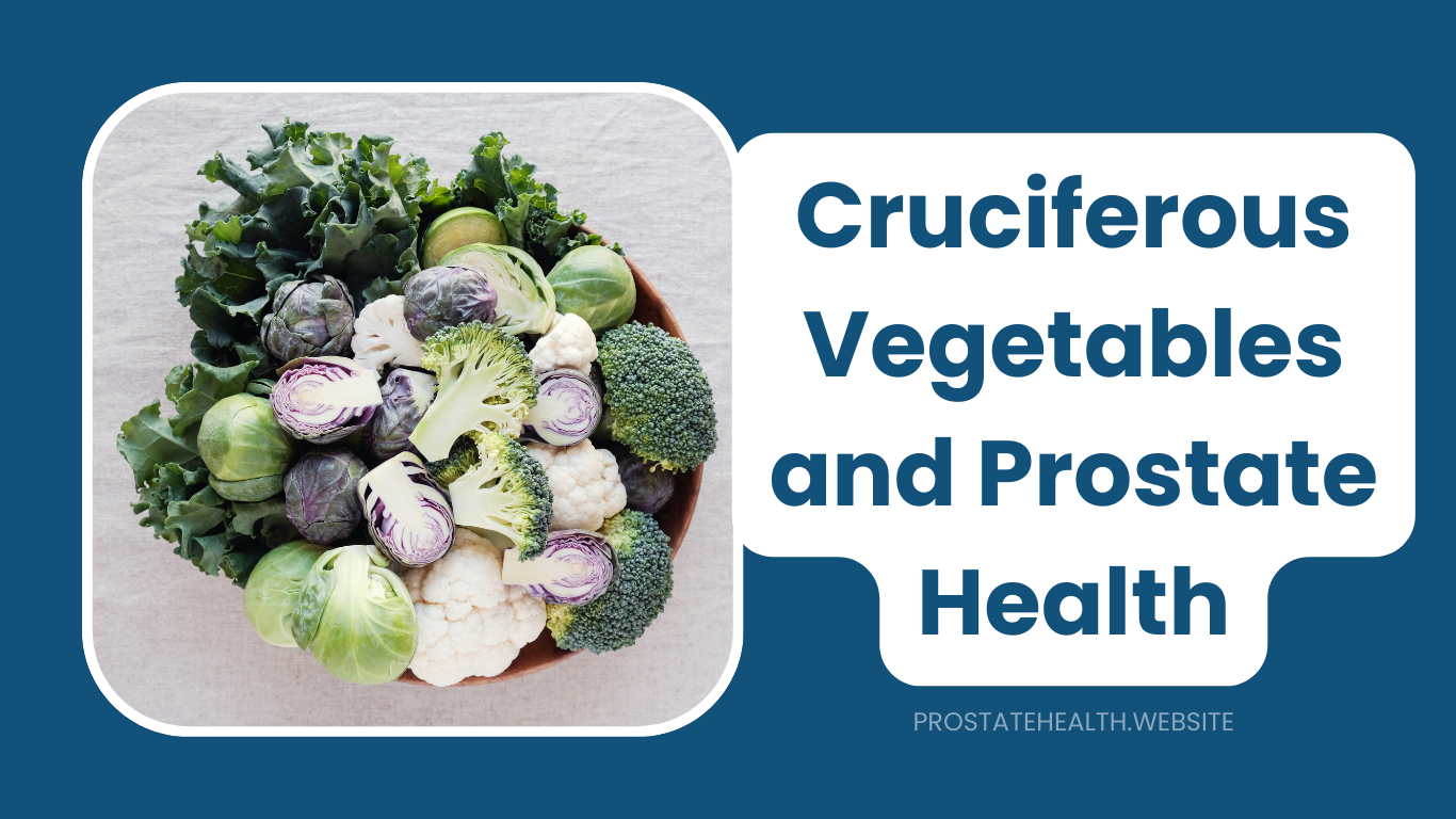 Broccoli to Brussels Sprouts: Cruciferous Vegetables for Prostate Health