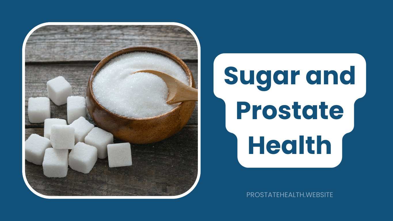 Sugar's Impact on Prostate Health: The Sweet Danger Explained