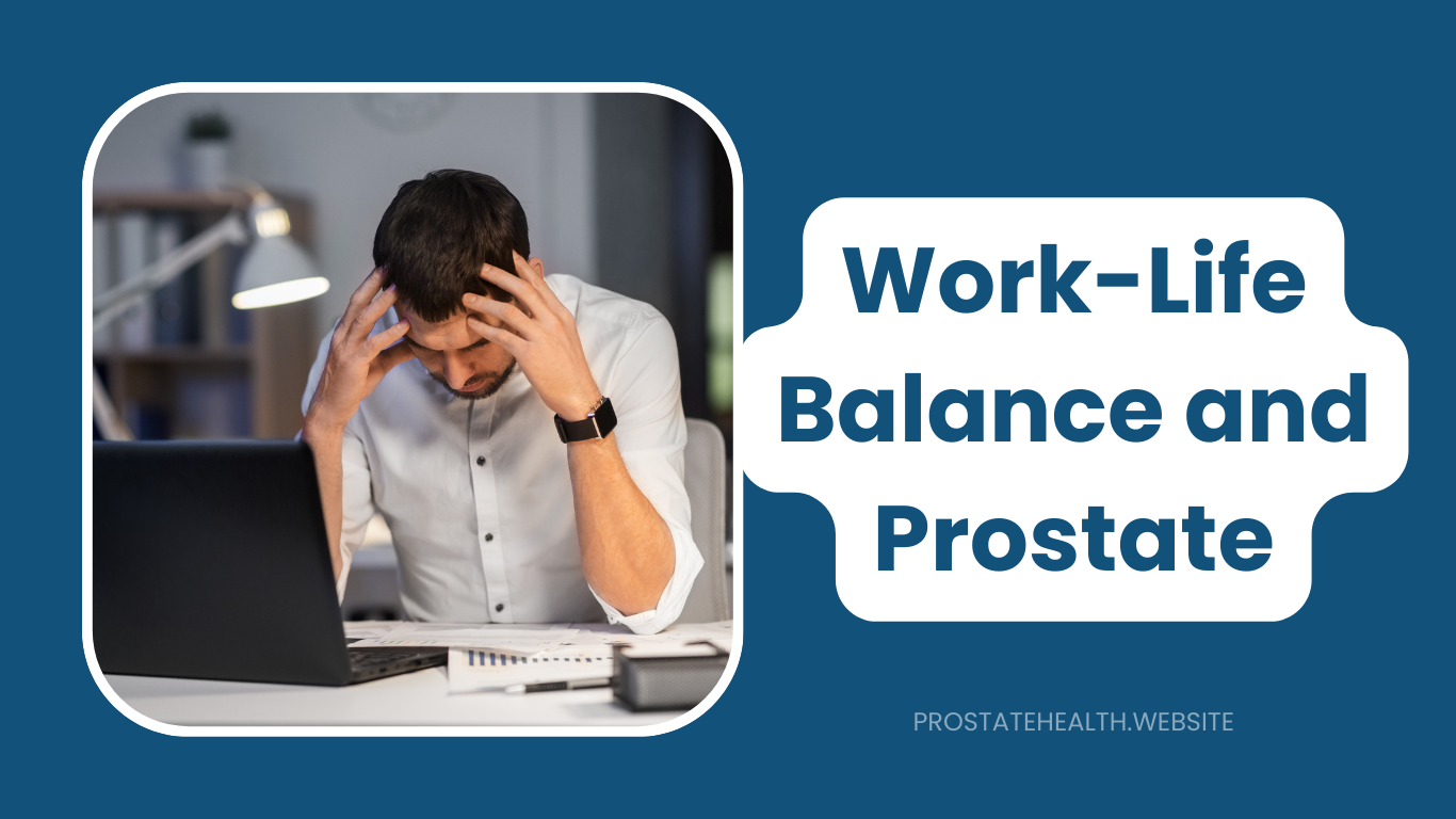 Work-Life Balance: The Missing Key to Better Prostate Health