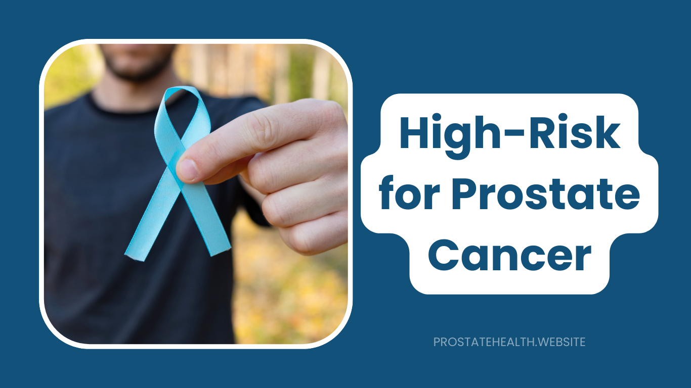 High-Risk for Prostate Cancer? Your Special Screening Guide